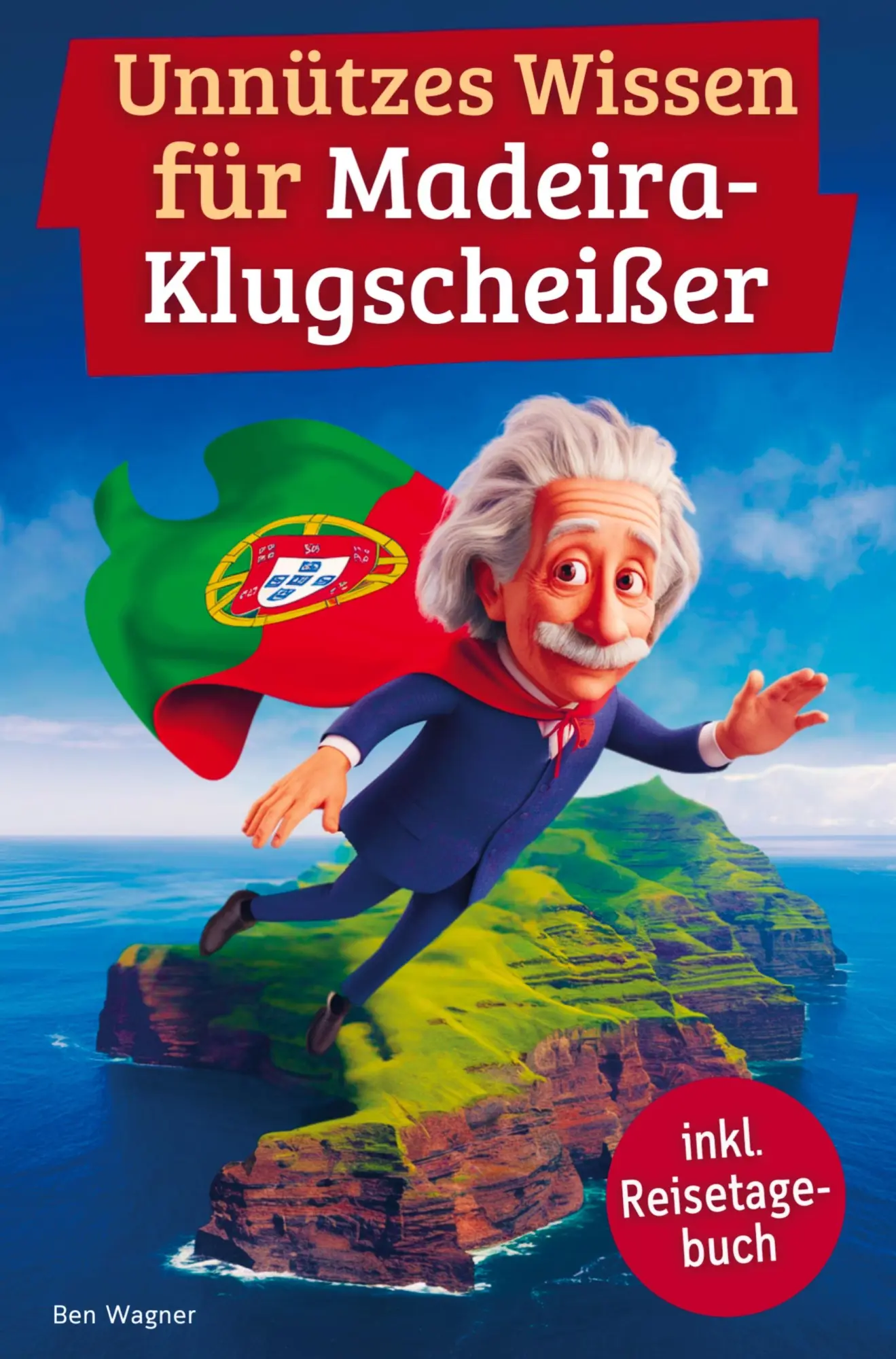 Cover: 9789403800127 | Unnützes Wissen für Madeira-Klugscheißer | Ben Wagner | Taschenbuch