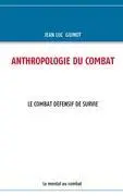 Cover: 9782810620227 | ANTHROPOLOGIE DU COMBAT | LE COMBAT DEFENSIF DE SURVIE | Guinot | Buch