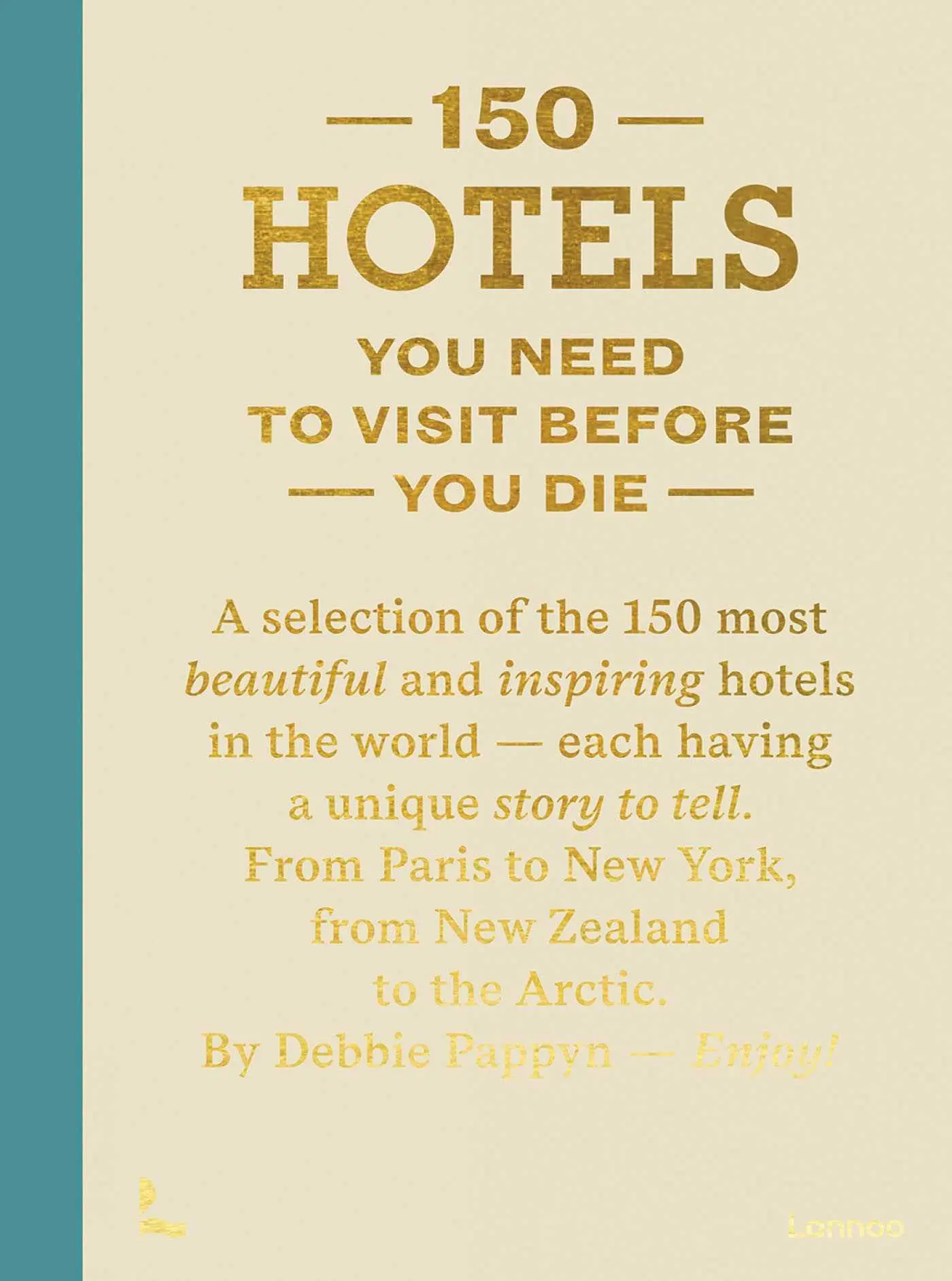 Cover: 9789401430227 | 150 Hotels You Need to Visit Before You Die | Debbie Pappyn | Buch