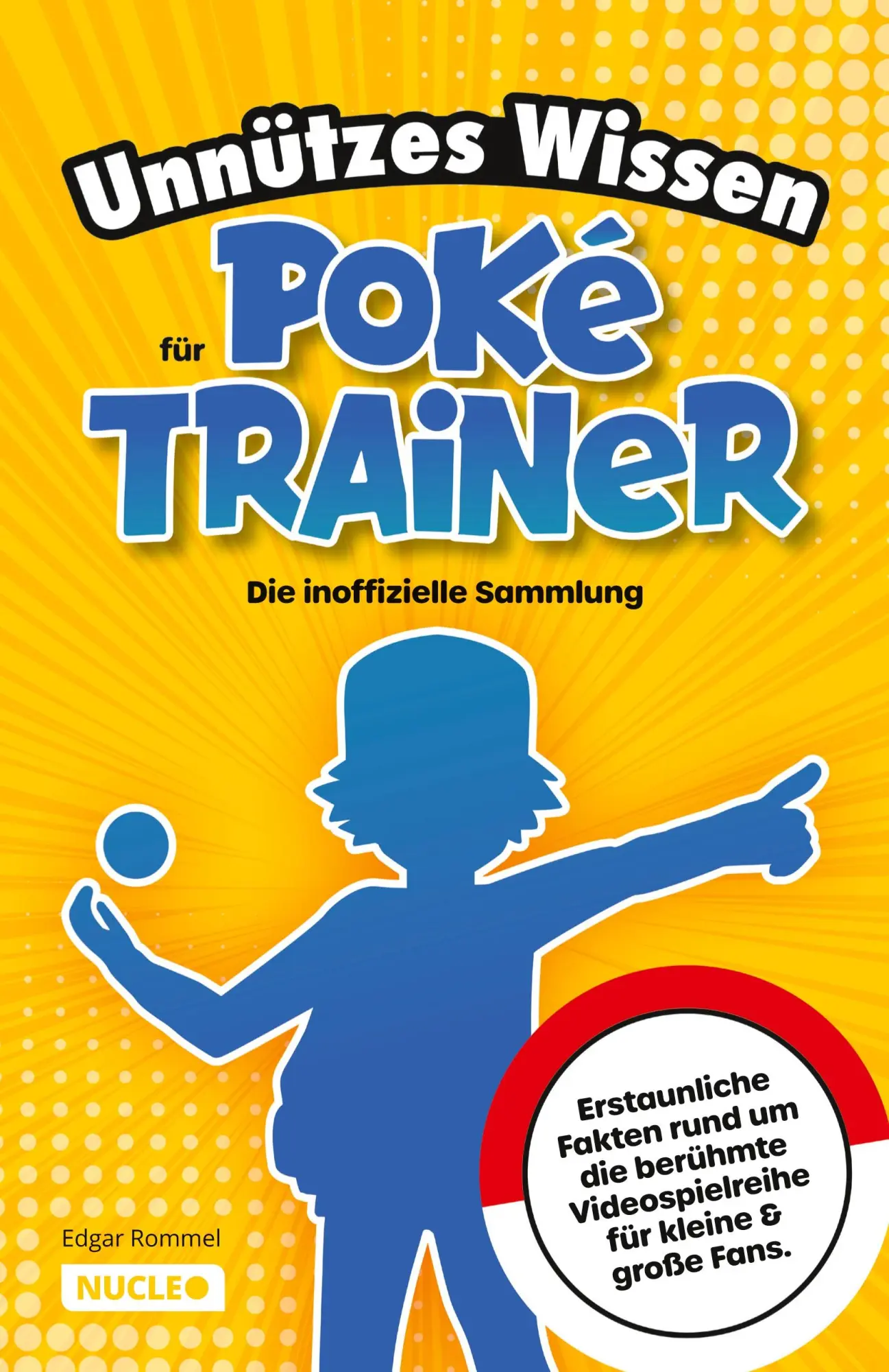Unnützes Wissen für Poké-Trainer: Die inoffizielle Sammlung