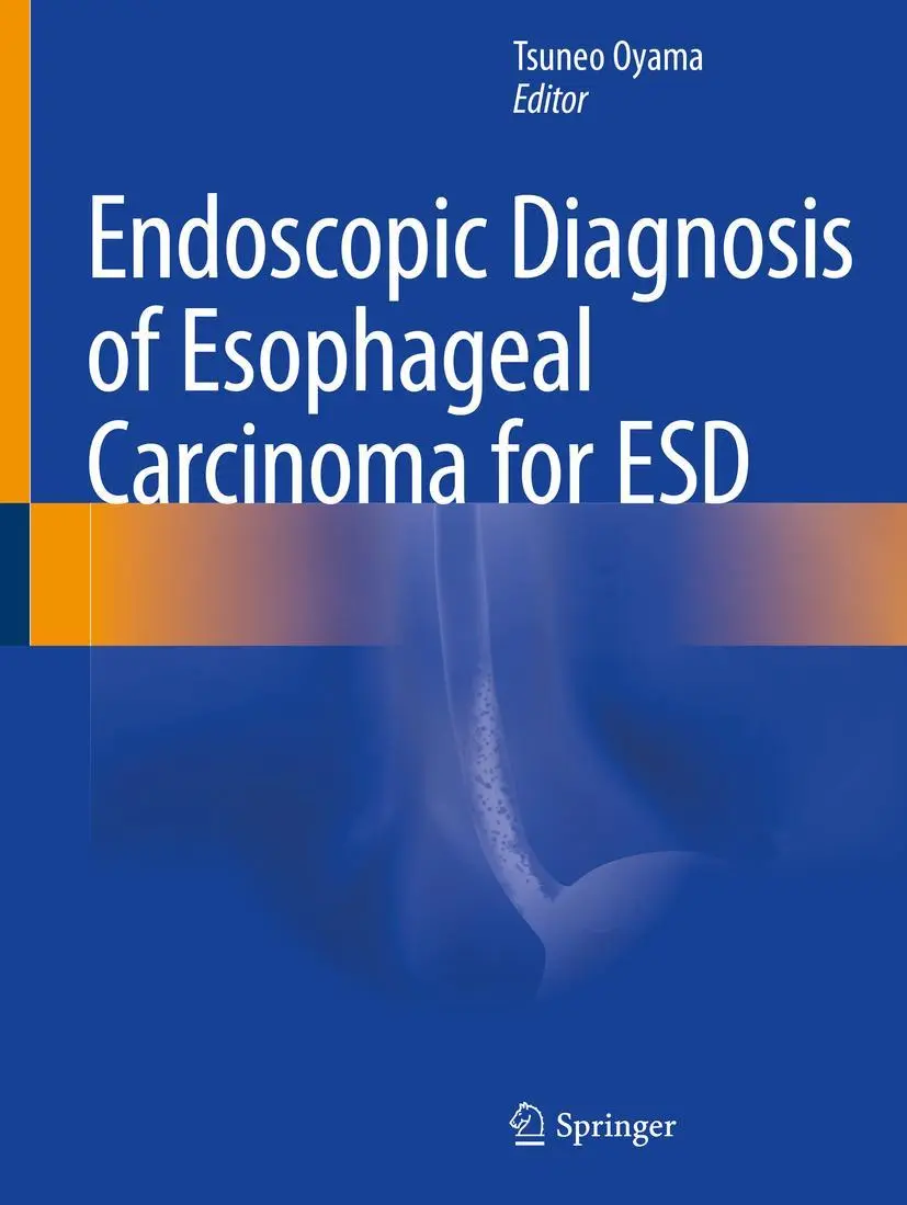 Cover: 9789813290327 | Endoscopic Diagnosis of Esophageal Carcinoma for ESD | Tsuneo Oyama