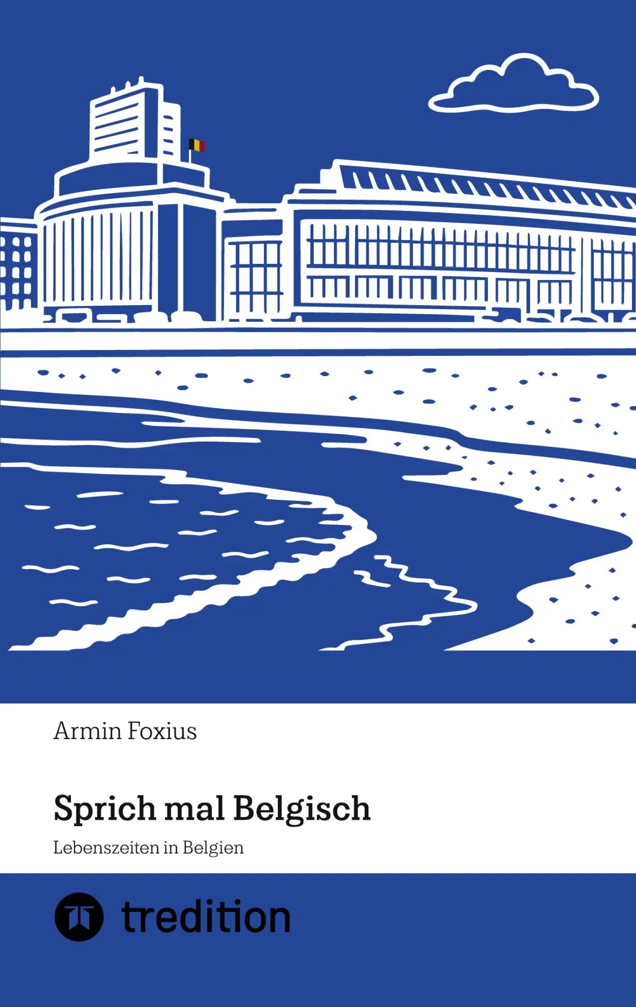 Cover: 9783384670427 | Sprich mal Belgisch | Lebenszeiten in Belgien | Armin Foxius | Buch