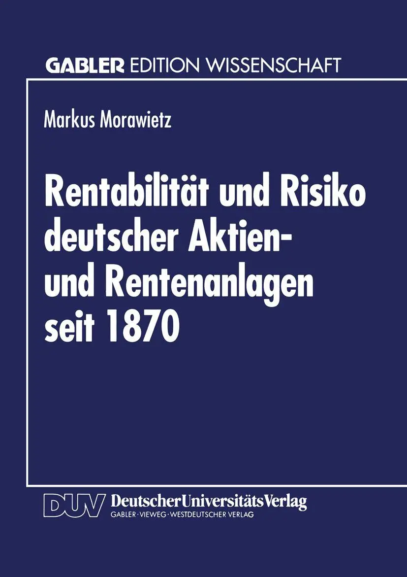 Rentabilität und Risiko deutscher Aktien- und Rentenanlagen seit 1870: Eine Berücksichtigung Von Geldentwertung Und Steuerlichen Einflüssen (German Edition)