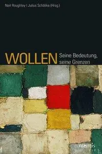 Cover: 9783957430427 | Wollen | Seine Bedeutung, seine Grenzen | Neil Roughley | Taschenbuch