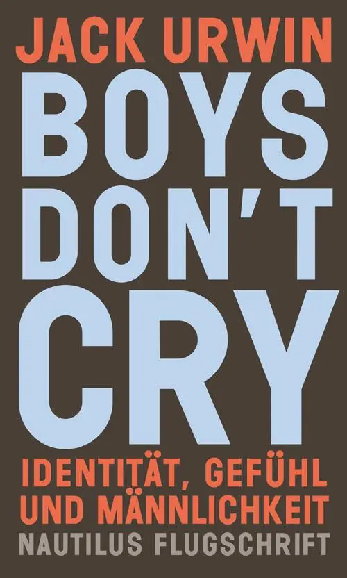 Cover: 9783960540427 | Boys don't cry | Identität, Gefühl und Männlichkeit | Jack Urwin
