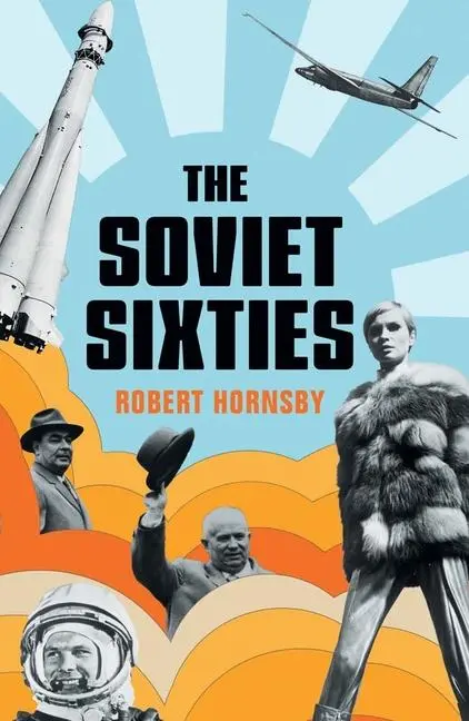 Cover: 9780300250527 | The Soviet Sixties | Robert Hornsby | Buch | Englisch | 2023