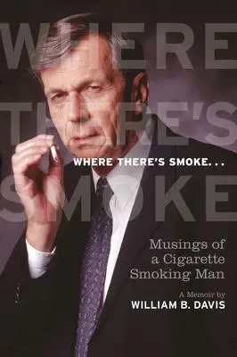 Cover: 9781770410527 | Where There's Smoke ... | Musings of a Cigarette Smoking Man, a Memoir