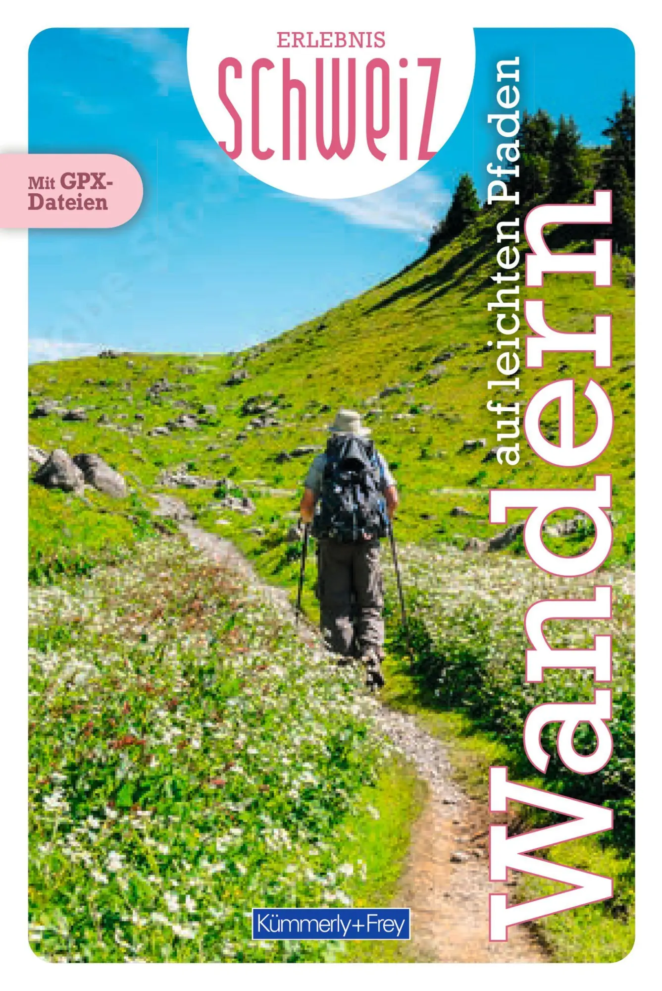 Cover: 9783259300527 | Kümmerly+Frey Erlebnis Schweiz Auf leichten Pfaden - Wanderführer