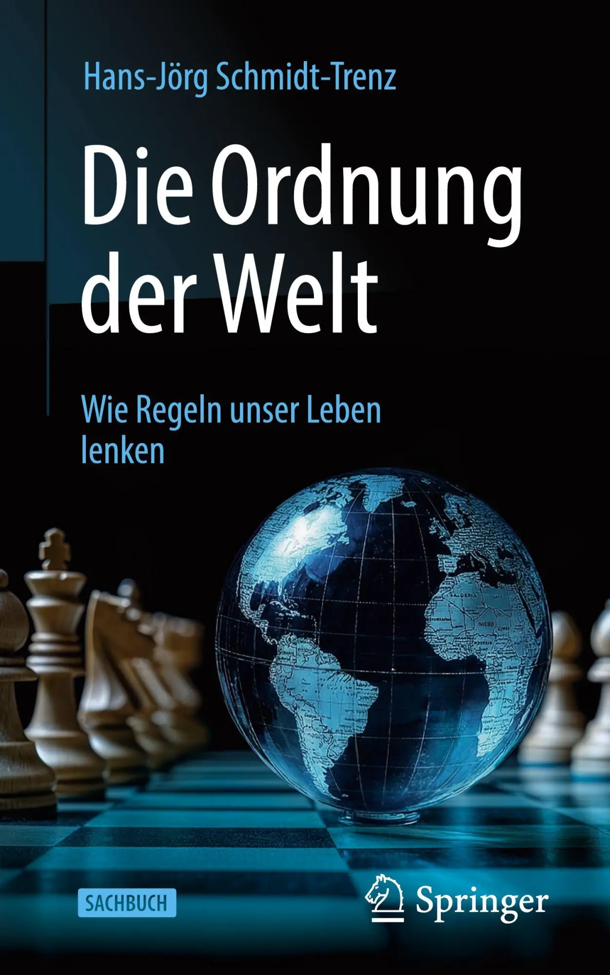 Cover: 9783658510527 | Die Ordnung der Welt | Wie Regeln unser Leben lenken | Schmidt-Trenz
