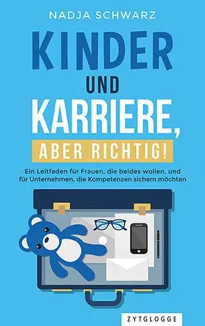 Cover: 9783729650527 | Kinder und Karriere, aber richtig! | Nadja Schwarz | Taschenbuch
