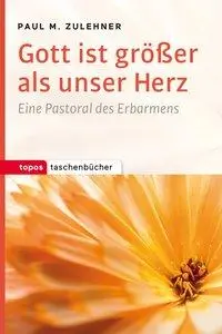 Cover: 9783836710527 | Gott ist größer als unser Herz | Paul M Zulehner | Taschenbuch | 2016