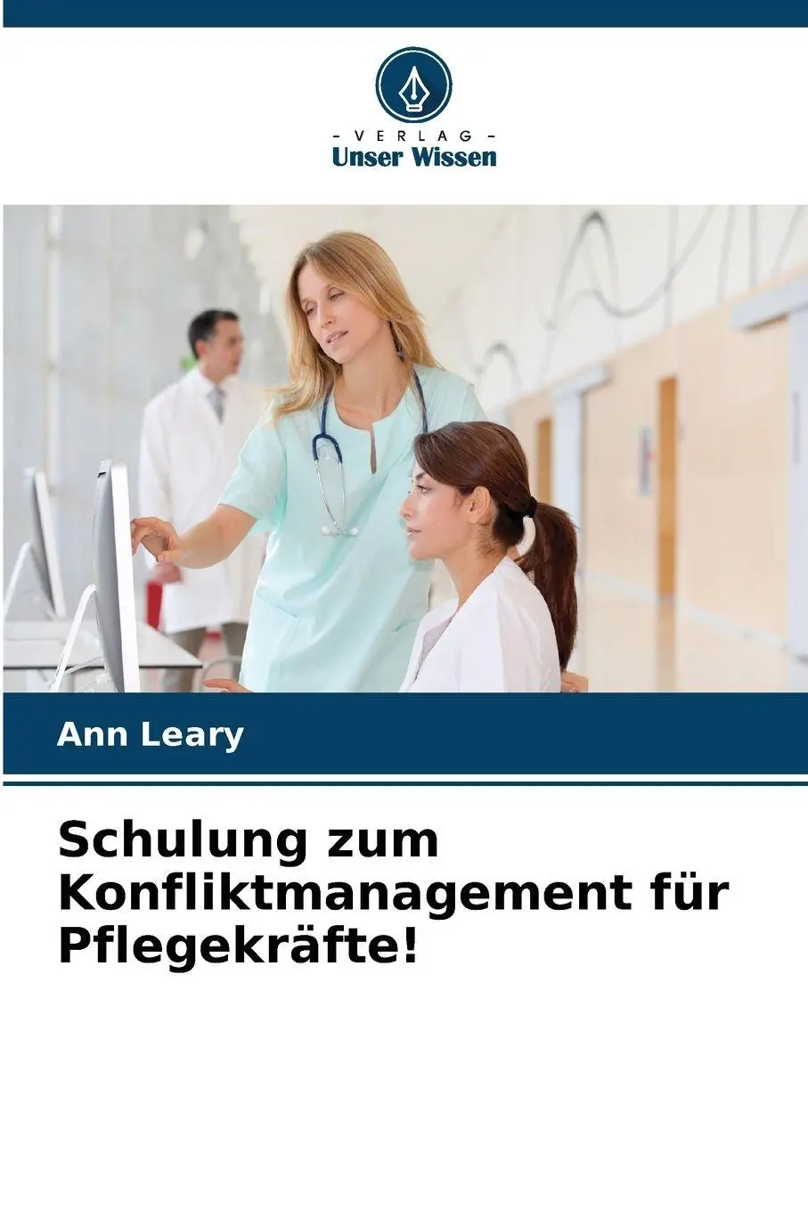 Cover: 9786630010527 | Schulung zum Konfliktmanagement für Pflegekräfte! | Ann Leary | Buch