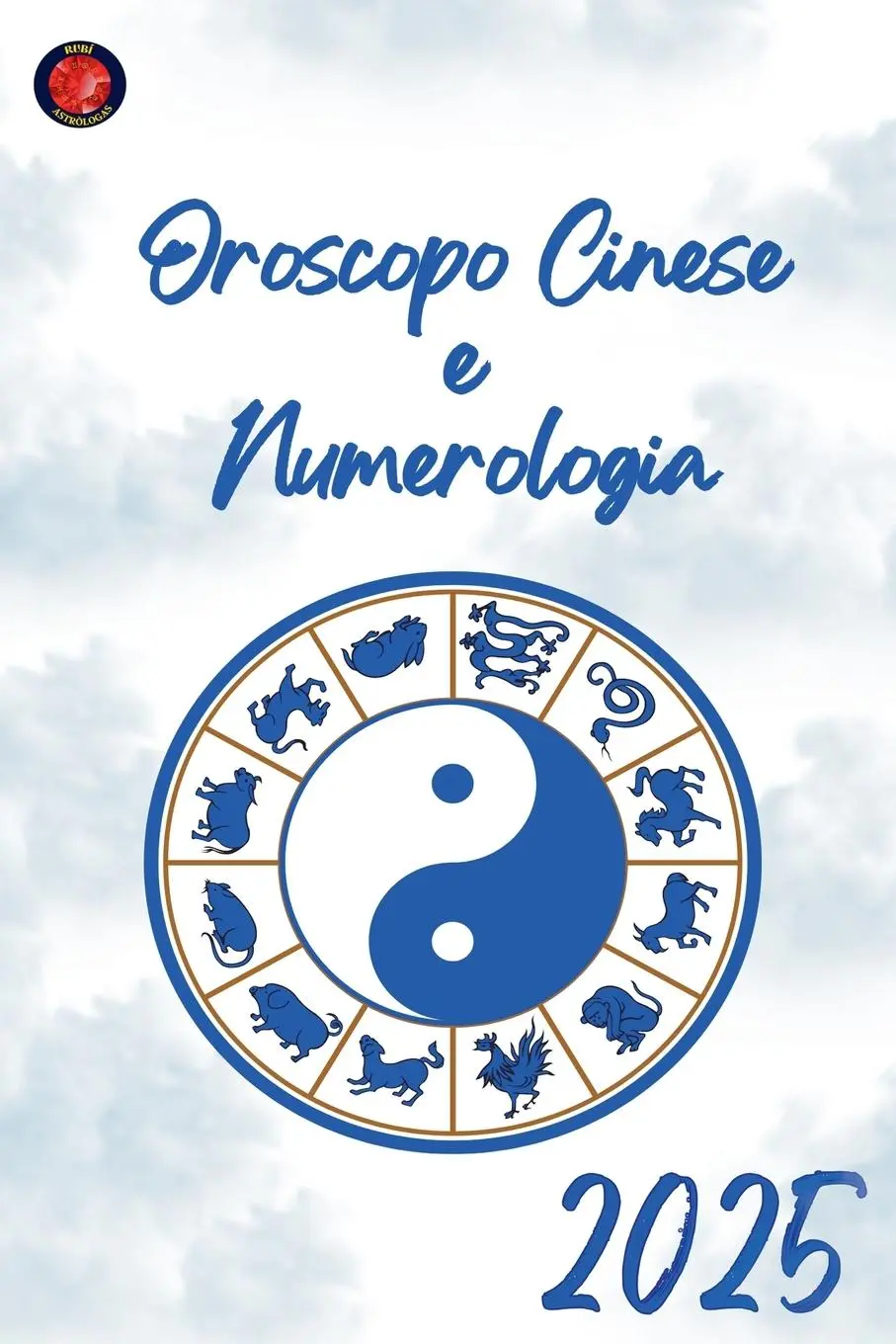 Cover: 9798230220527 | Oroscopo Cinese e Numerologia 2025 | Alina Rubi | Taschenbuch | 2025