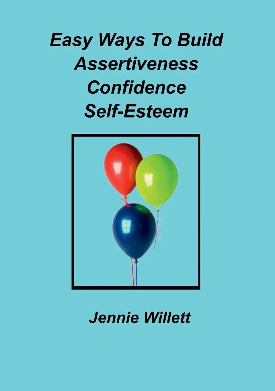 Cover: 9781911070627 | Easy Ways To Build Assertiveness, Confidence, Self-Esteem | Willett