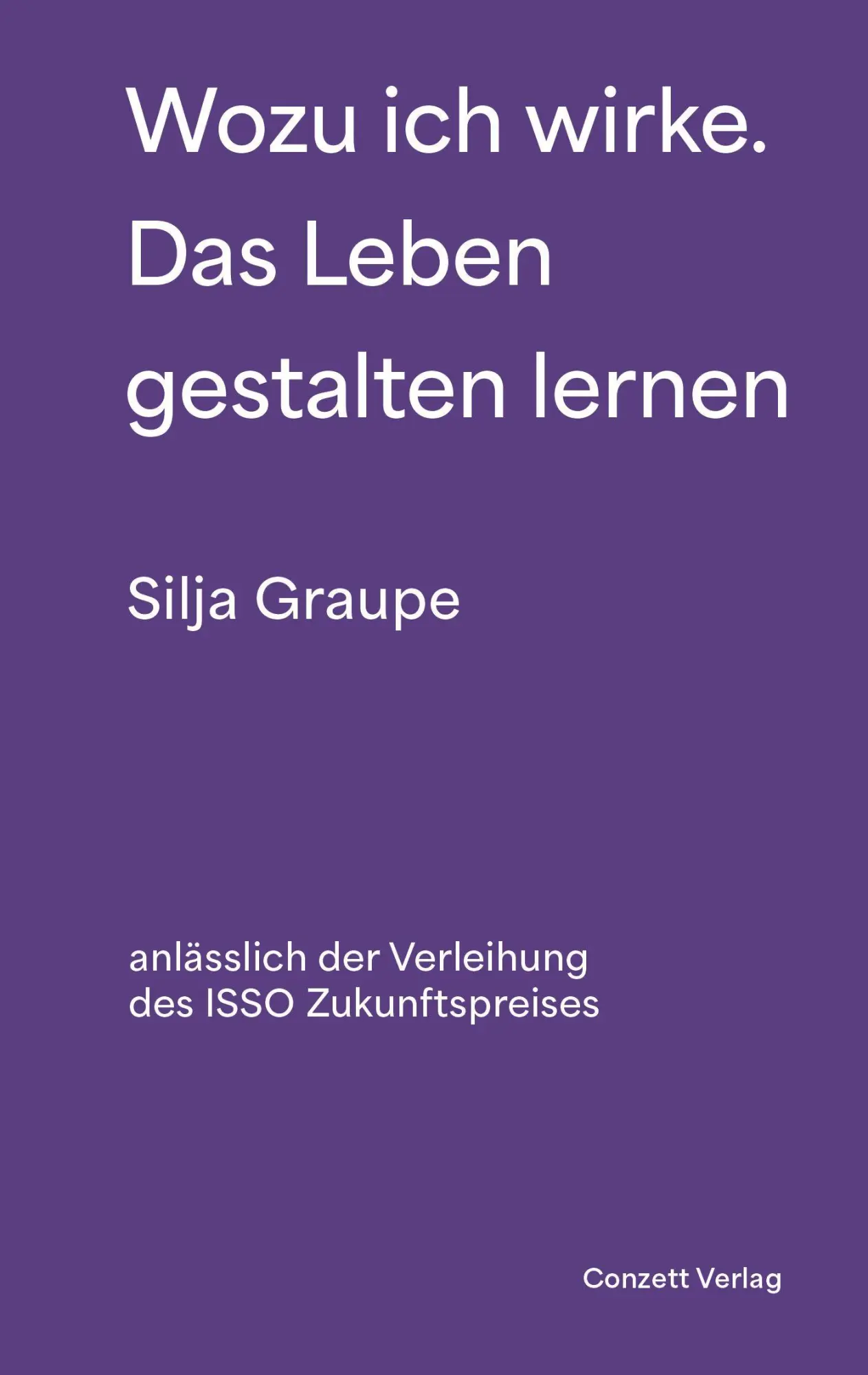 Cover: 9783037600627 | Wozu ich wirke. Das Leben gestalten lernen | Silja Graupe | Buch
