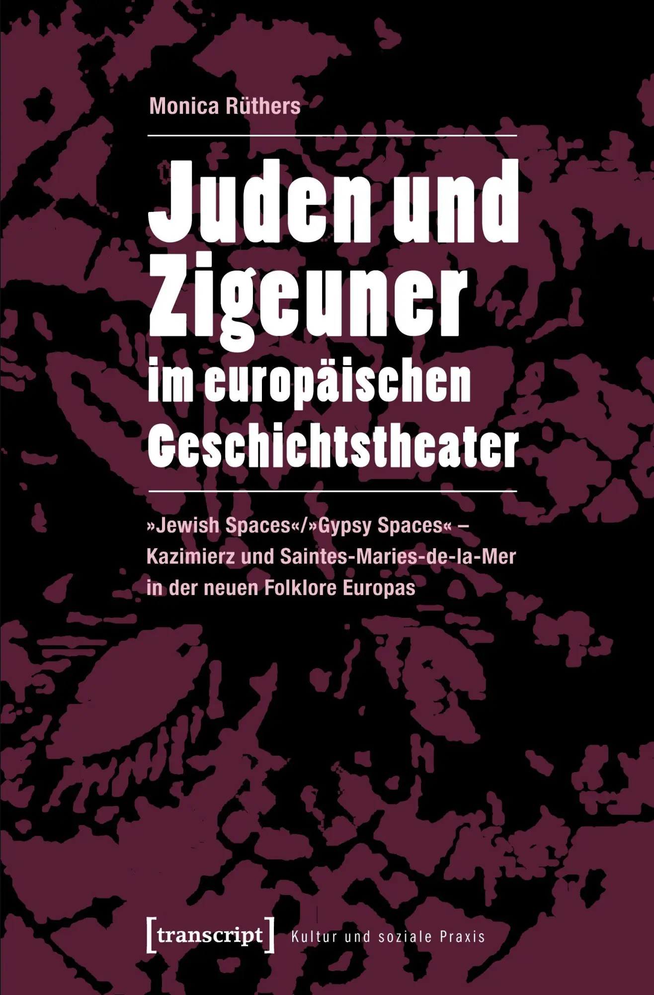 Cover: 9783837620627 | Juden und Zigeuner im europäischen Geschichtstheater | Monica Rüthers