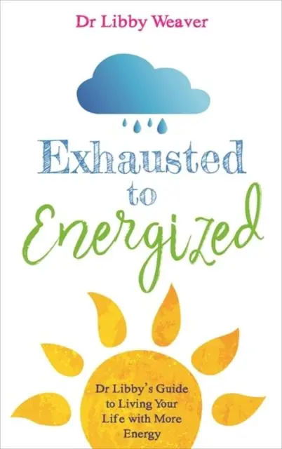 Cover: 9781788170727 | Exhausted to Energized | Libby Weaver | Taschenbuch | Englisch | 2018