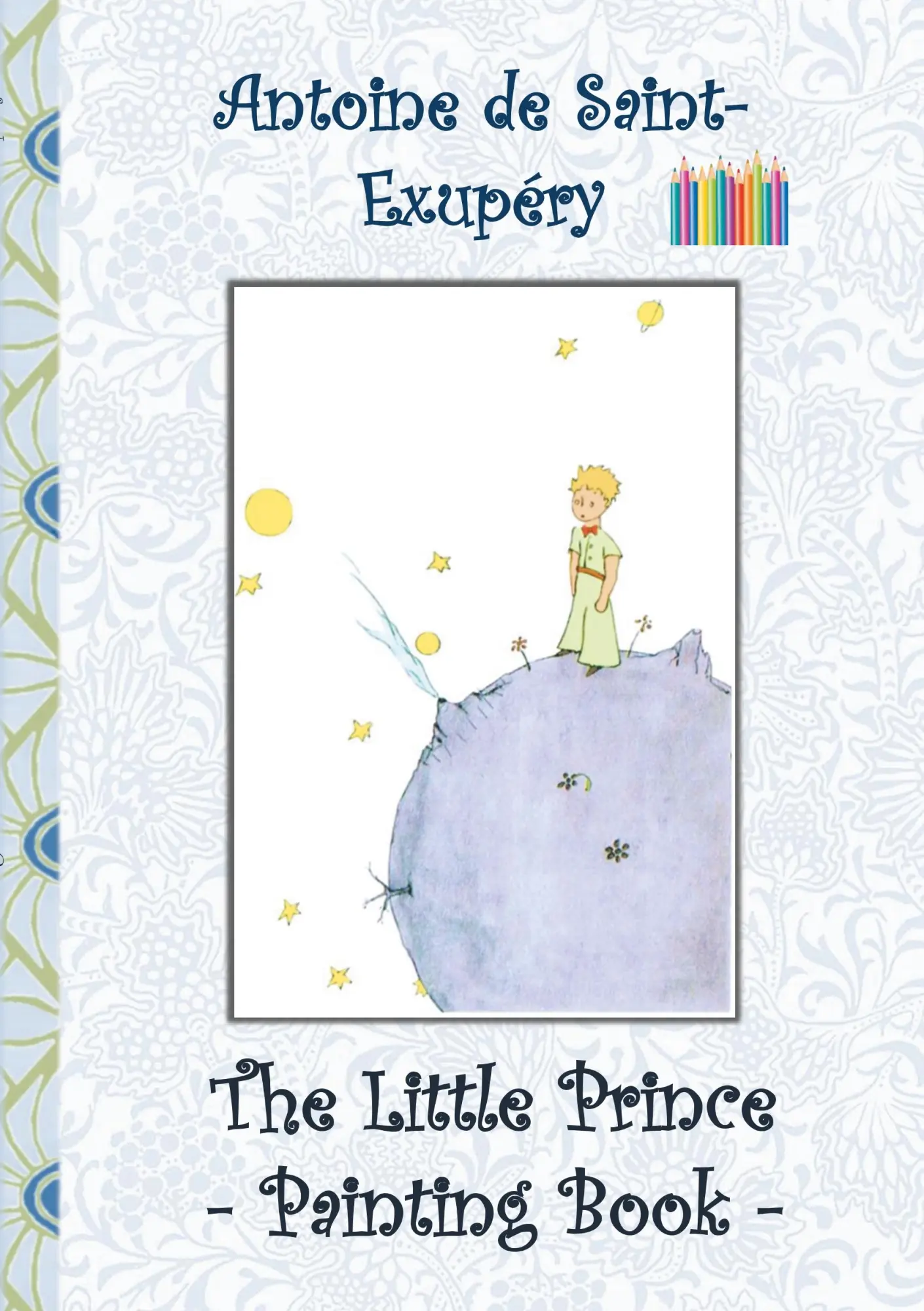 Cover: 9783748130727 | The Little Prince - Painting Book | Antoine de Saint-Exupéry (u. a.)