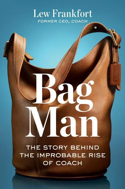Cover: 9798892790727 | Bag Man | The Story Behind the Improbable Rise of Coach | Frankfort