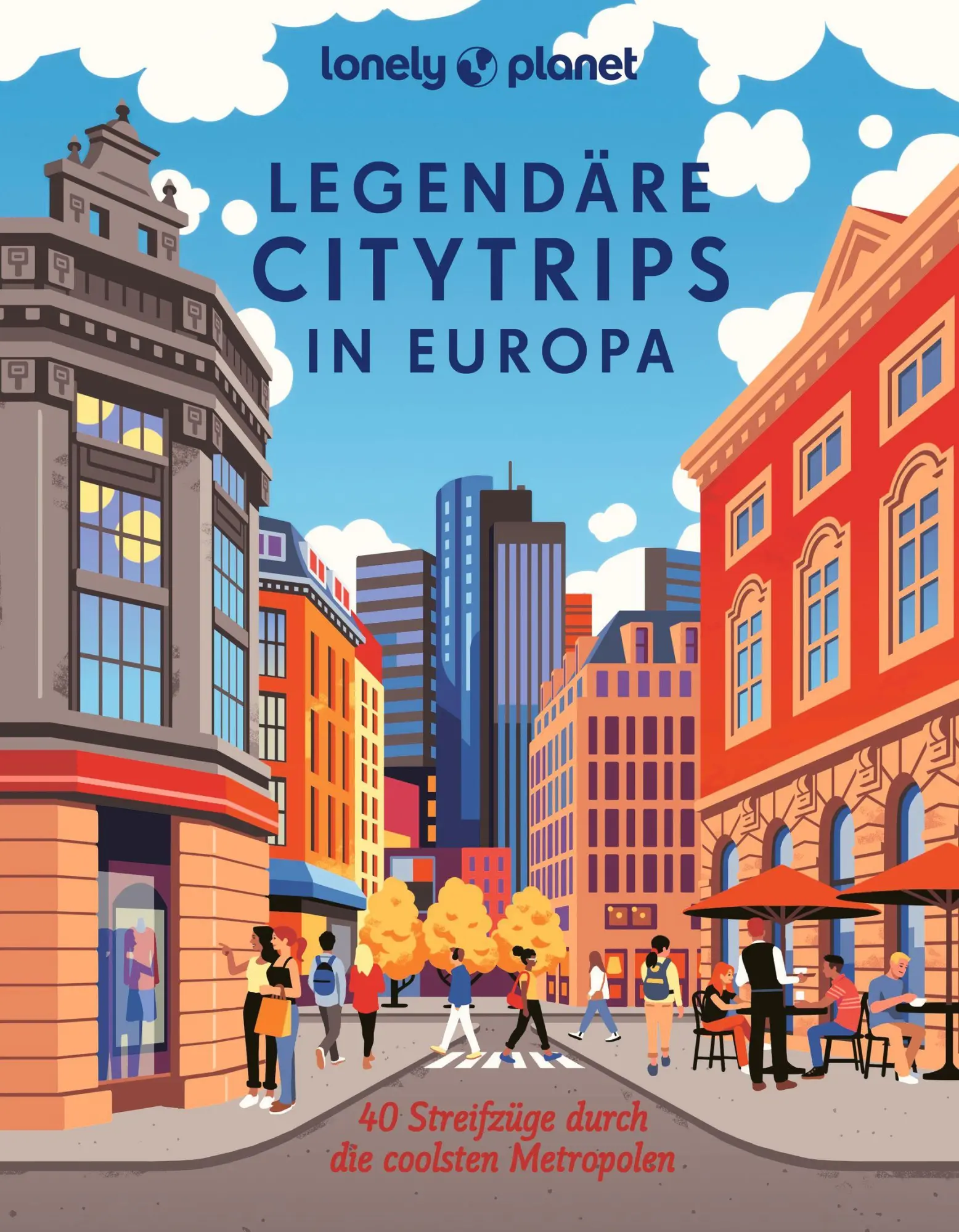 Cover: 9783575010827 | LONELY PLANET Bildband Legendäre Citytrips in Europa | Biege (u. a.)