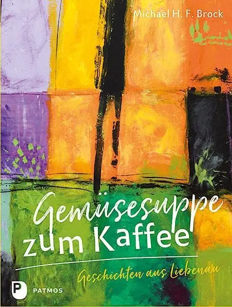 Cover: 9783843610827 | Gemüsesuppe zum Kaffee | Geschichten aus Liebenau | Michael H F Brock