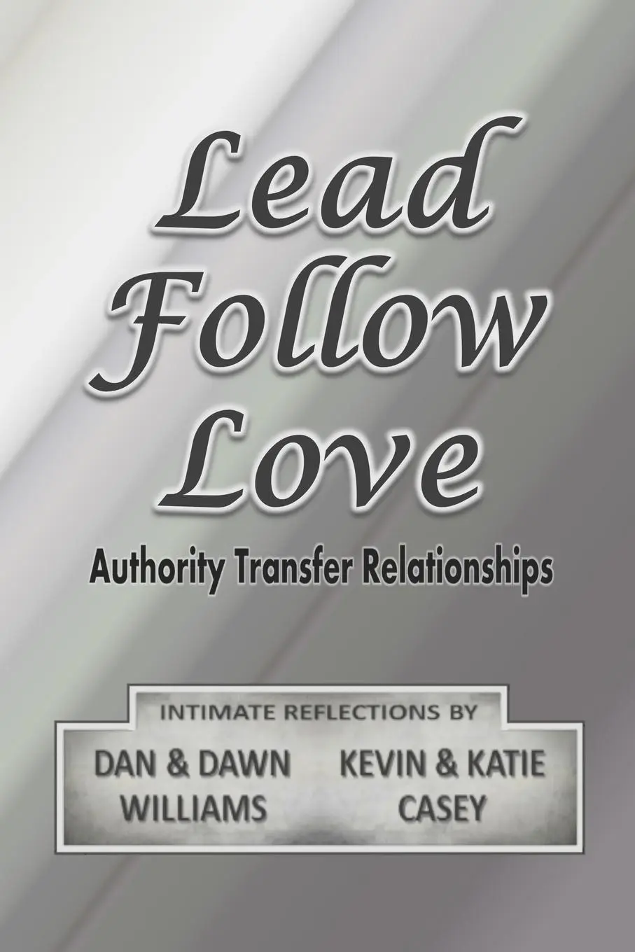 Cover: 9798988730927 | Lead Follow Love | Authority Transfer Relationships | Williams (u. a.)