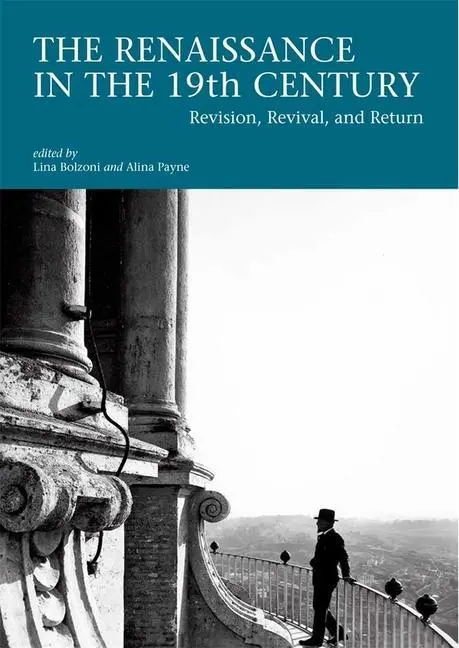 Cover: 9780674981027 | Bolzoni, L: The Renaissance in the 19th Century | Lina Bolzoni (u. a.)