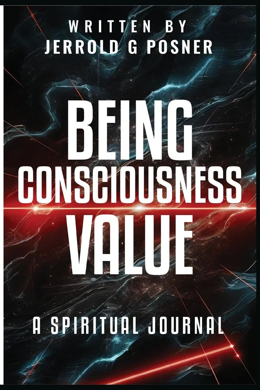 Cover: 9781966931027 | Being, Consciousness, Value | A Spiritual Journal | Jerrold G Posner
