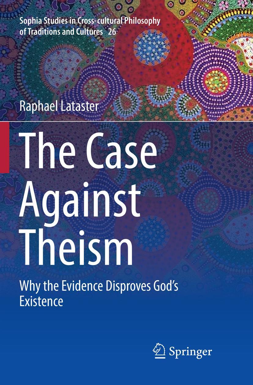 Cover: 9783030081027 | The Case Against Theism | Why the Evidence Disproves God's Existence