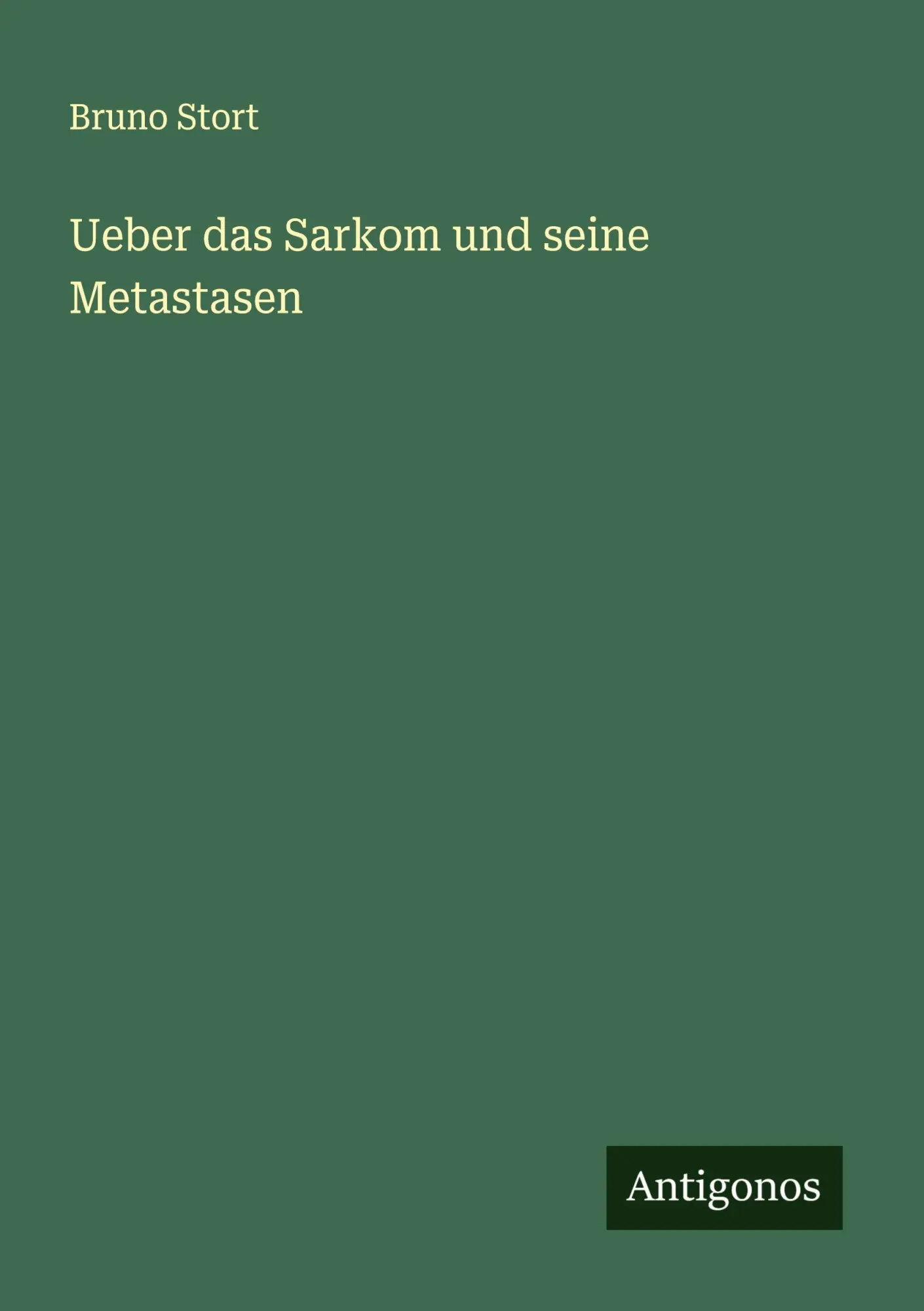 Cover: 9783386351027 | Ueber das Sarkom und seine Metastasen | Bruno Stort | Taschenbuch