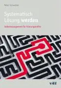 Cover: 9783728131027 | Systematisch Lösung werden | Selbstmanagement für Führungskräfte