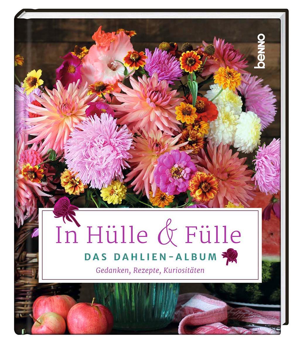 Cover: 9783746261027 | In Hülle &amp; Fülle - Das Dahlien-Album | Gedanken, Rezepte, Kuriositäten