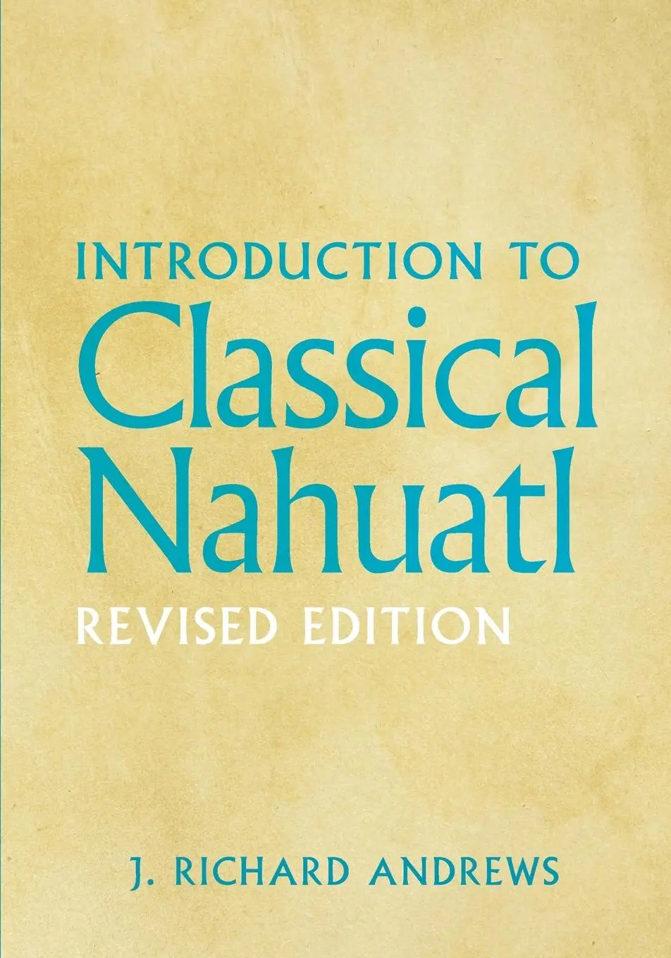 Cover: 9780806181127 | Introduction to Classical Nahuatl | J. R. Andrews | Taschenbuch | 2022
