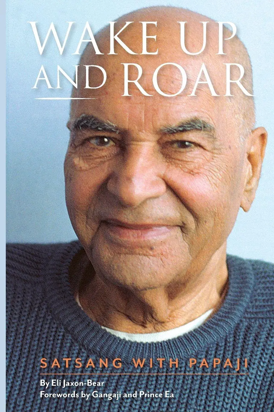 Cover: 9780985691127 | Wake Up and Roar | Satsang with Papaji | Eli Jaxon-Bear | Taschenbuch Cover: 9780985691127 | Wake Up and Roar | Satsang with Papaji | Eli Jaxon-Bear | Taschenbuch
