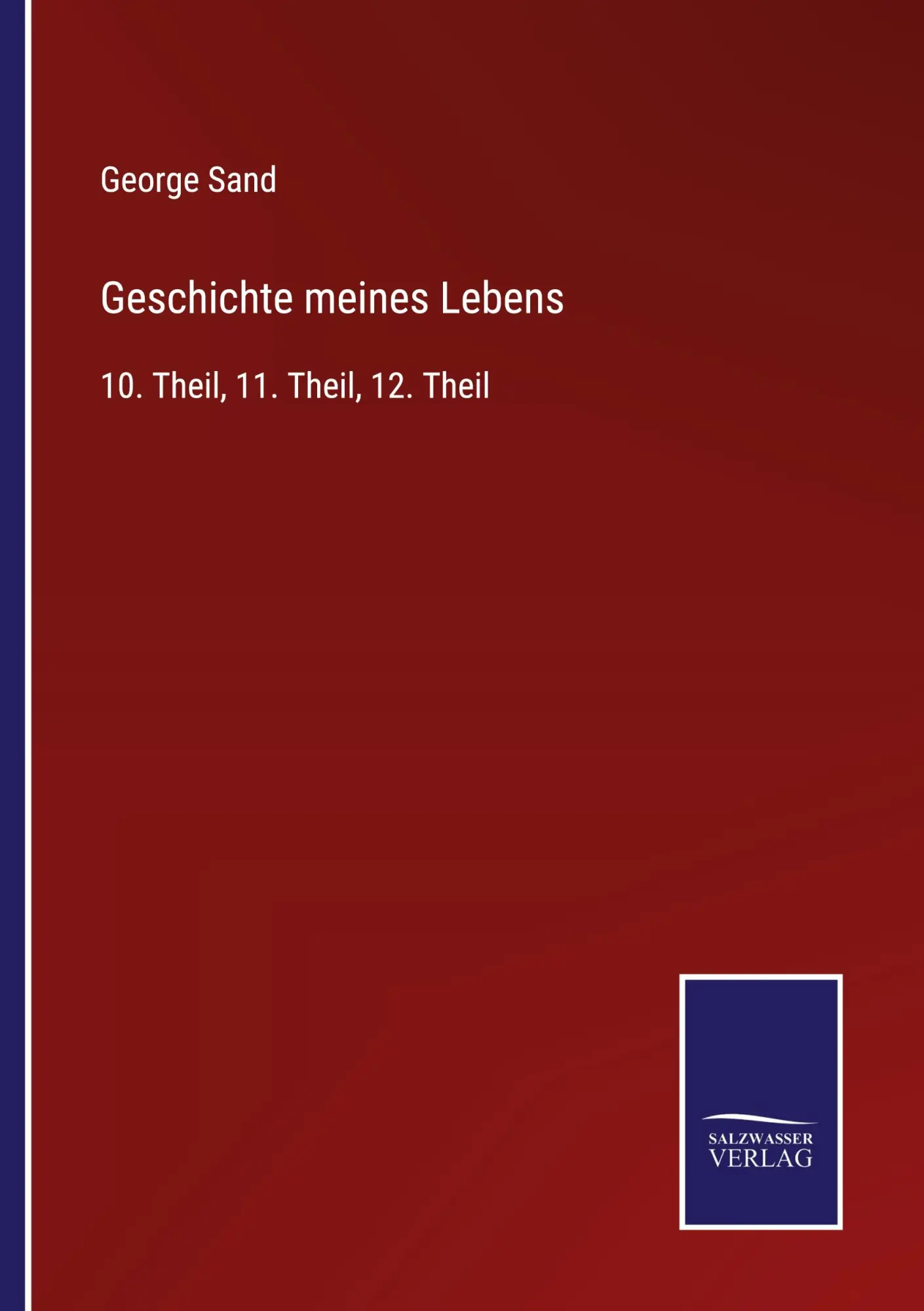 Geschichte meines Lebens: 10. Theil, 11. Theil, 12. Theil