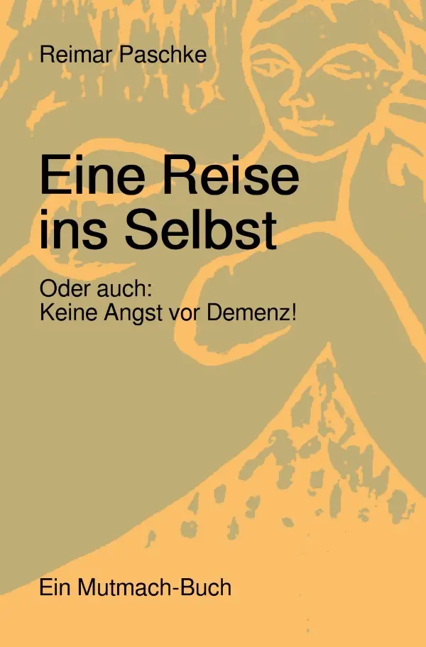Cover: 9783819061127 | Eine Reise ins Selbst | Oder auch: keine Angst vor Demenz!. DE | Buch