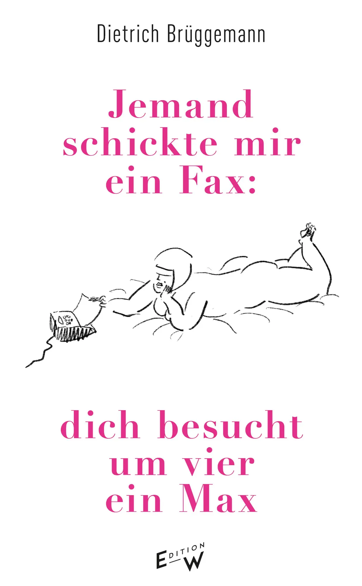 Cover: 9783949671227 | Jemand schickte mir ein Fax: dich besucht um vier ein Max | Brüggemann