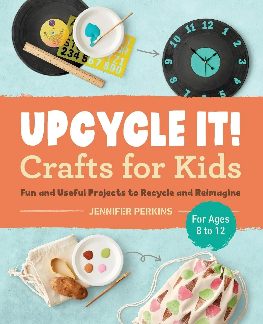 Cover: 9781638071327 | Upcycle It Crafts for Kids ages 8-12 | Jennifer Perkins | Taschenbuch