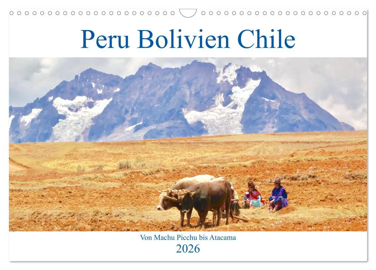 Cover: 9783457841327 | Peru Bolivien Chile (Wandkalender 2026 DIN A3 quer), CALVENDO...