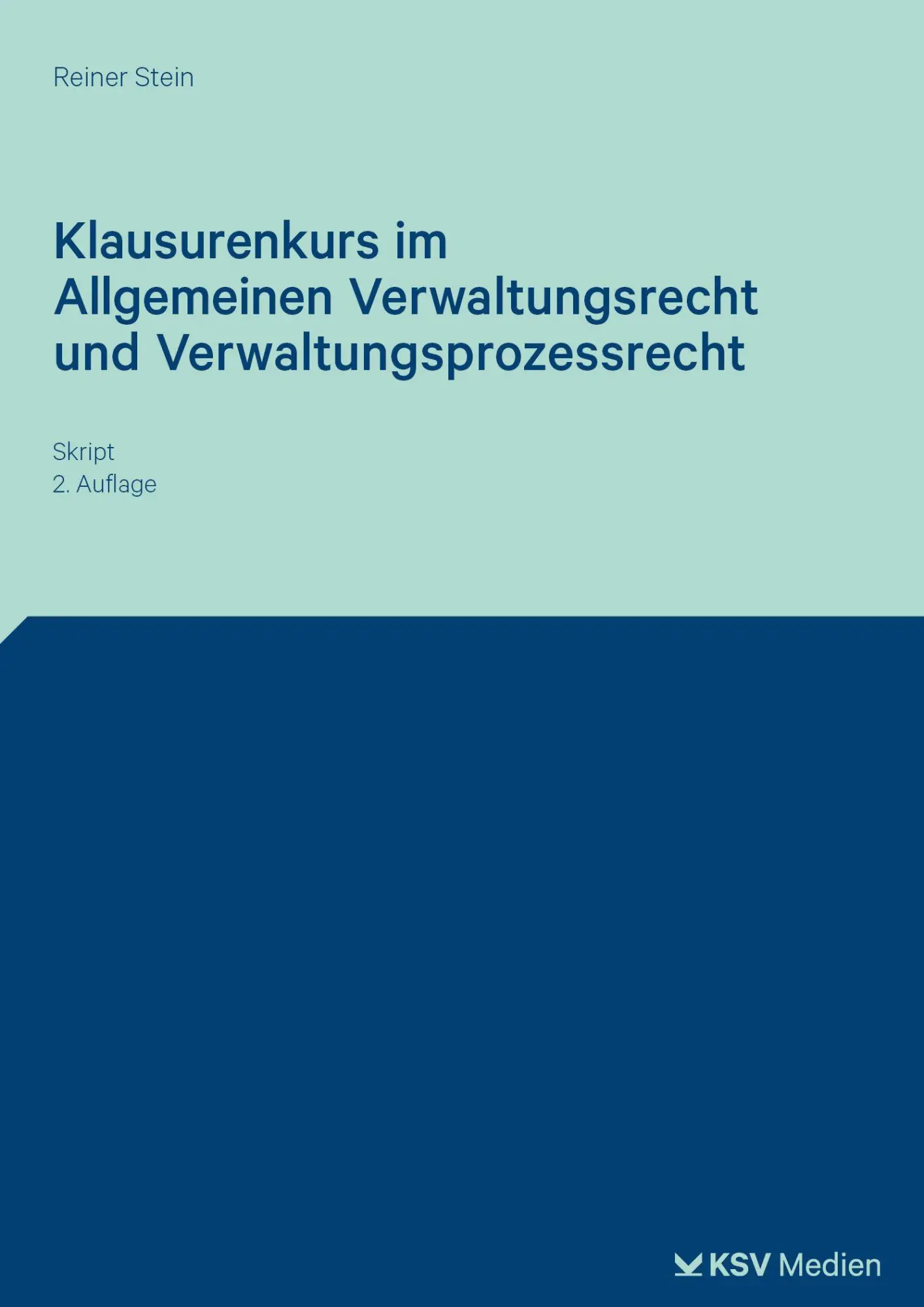 Stein, Reiner: Klausurenkurs im Allgemeinen Verwaltungsrecht und Verwaltungsprozessrecht