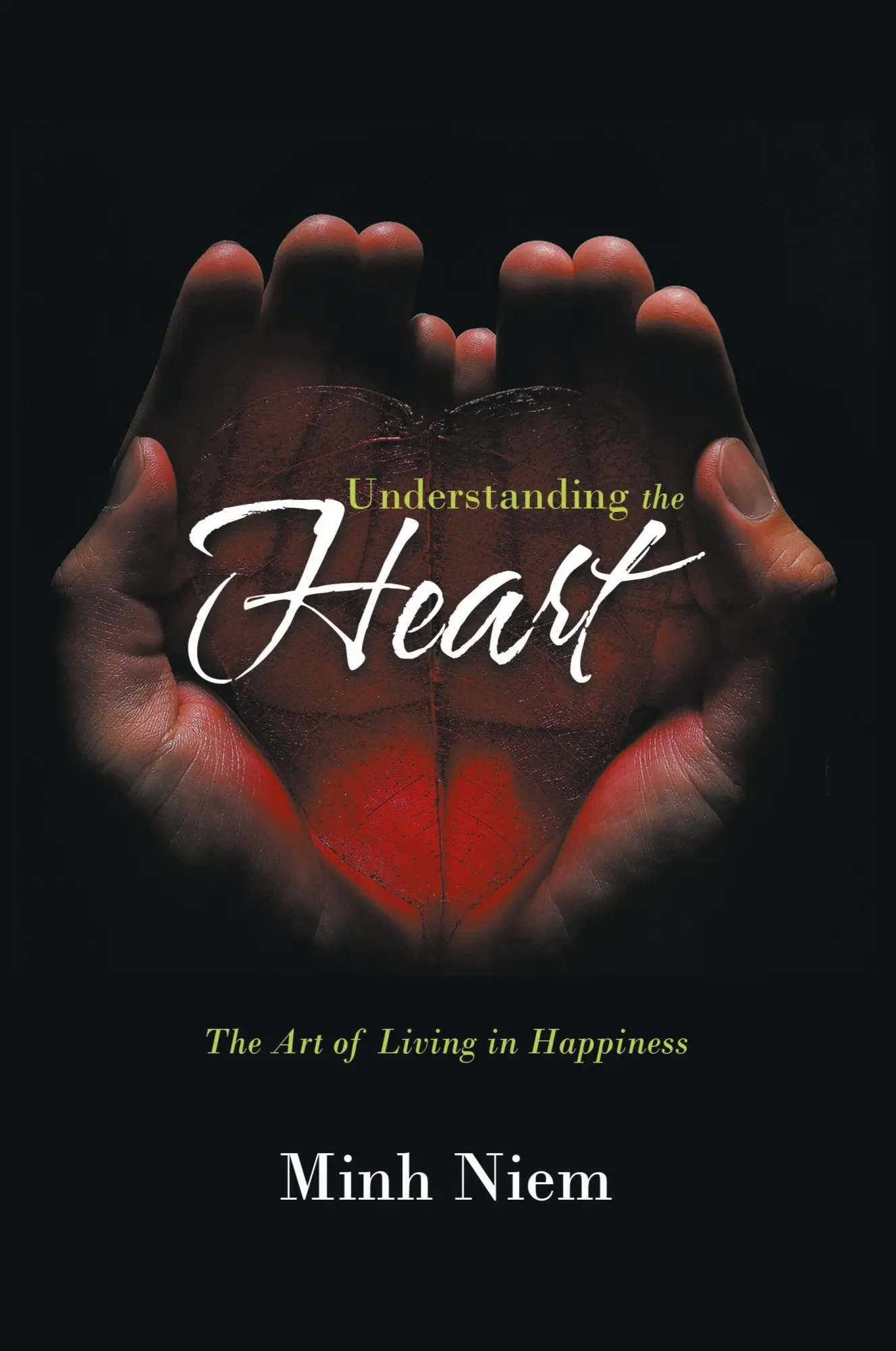 Cover: 9781467001427 | Understanding the Heart | The Art of Living in Happiness | Minh Niem