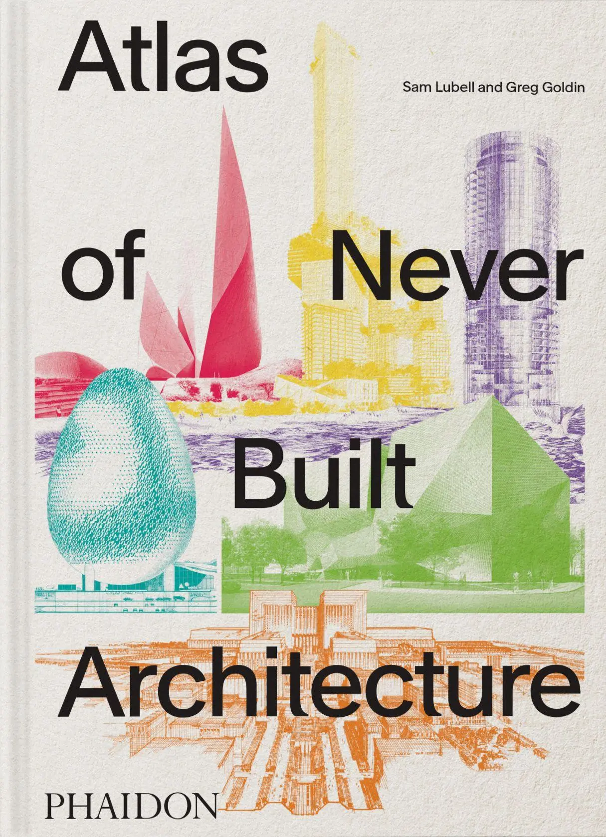 Cover: 9781837291427 | Atlas of Never Built Architecture | Sam Lubell (u. a.) | Buch | 368 S.
