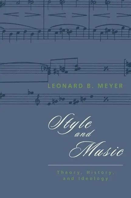 Cover: 9780226521527 | Style and Music | Theory, History, and Ideology | Leonard B. Meyer