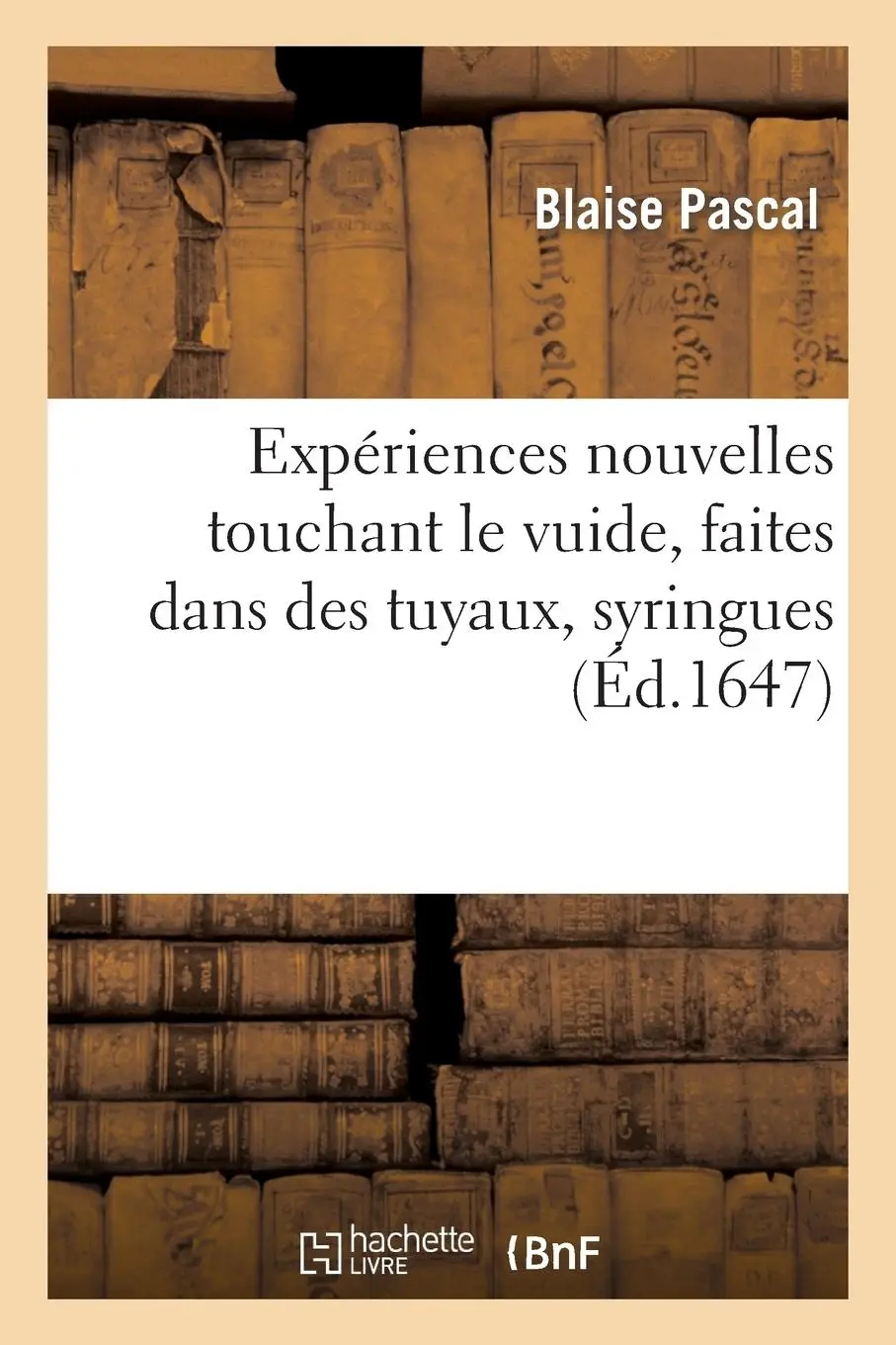 Cover: 9782012171527 | Expériences Nouvelles Touchant Le Vuide, Faites Dans Des Tuyaux,...