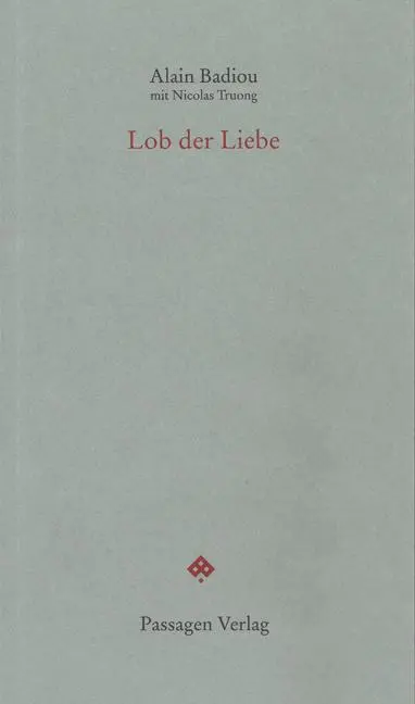 Cover: 9783709201527 | Lob der Liebe | Alain Badiou (u. a.) | Taschenbuch | Passagen forum