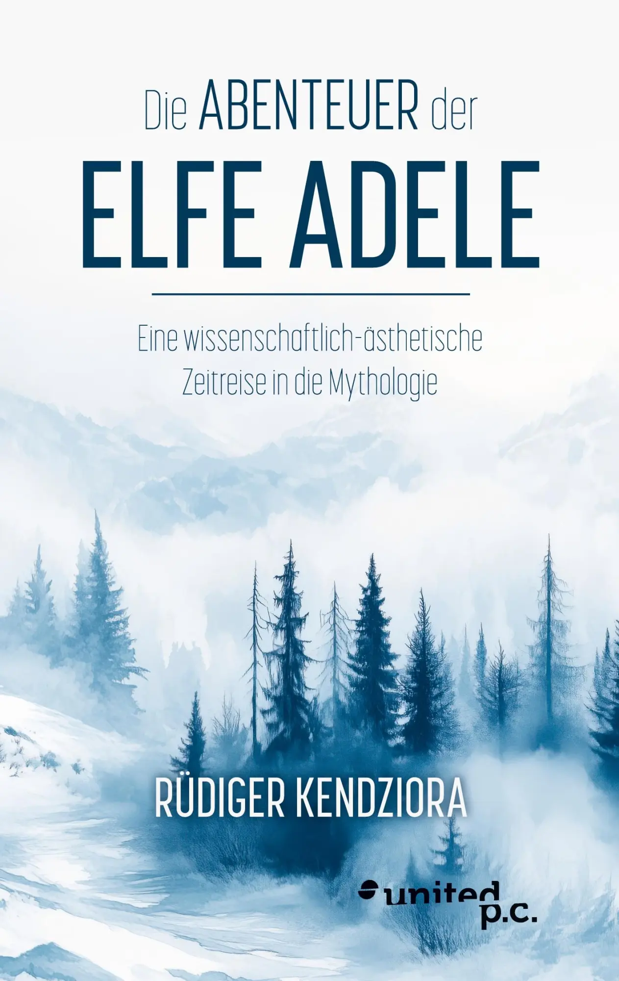 Die Abenteuer der Elfe Adele: Eine wissenschaftlich-ästhetische Zeitreise in die Mythologie