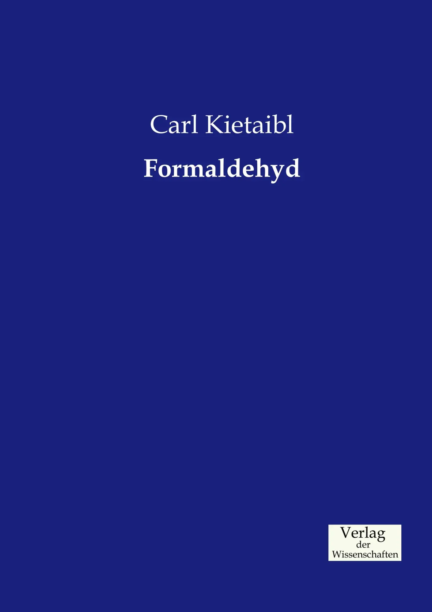 Cover: 9783957001627 | Formaldehyd | Carl Kietaibl | Taschenbuch | 340 S. | Deutsch | 2019