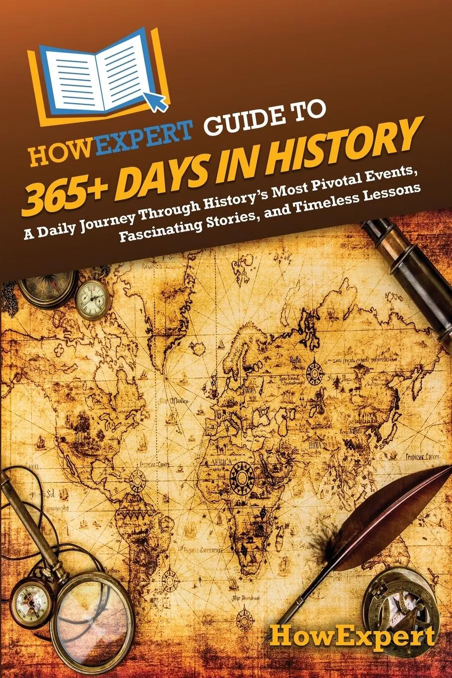 Cover: 9798895731727 | HowExpert Guide to 365+ Days in History | Howexpert | Taschenbuch