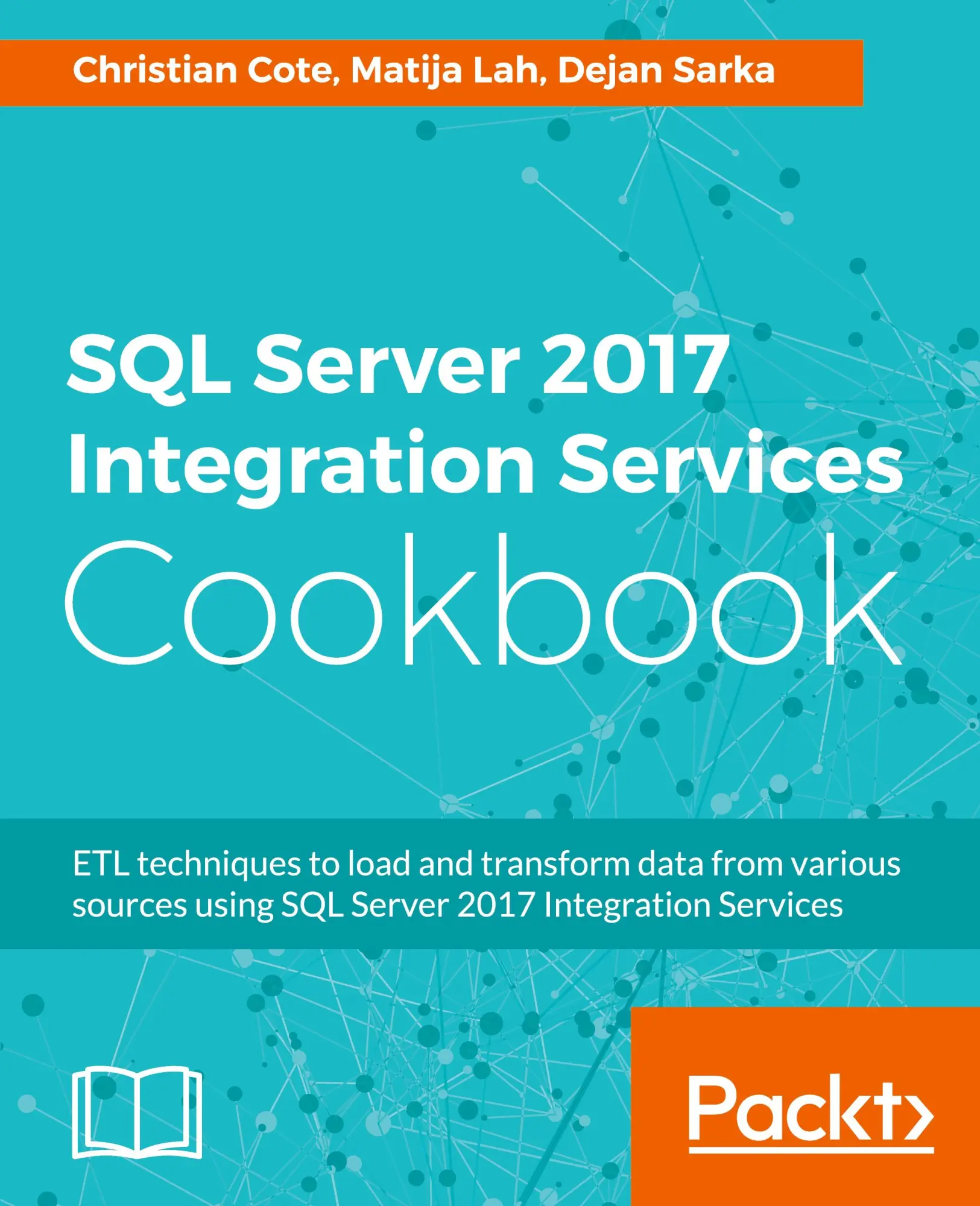 Cover: 9781786461827 | SQL Server 2017 Integration Services Cookbook | Christian Cote (u. a.)