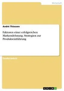 Cover: 9783638751827 | Faktoren einer erfolgreichen Markendehnung. Strategien zur...
